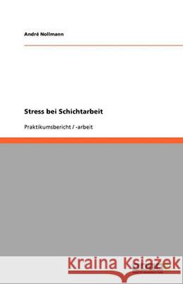 Stress bei Schichtarbeit Andr Nollmann 9783640356935 Grin Verlag - książka