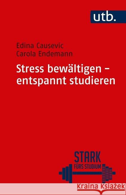 Stress bewältigen - entspannt studieren Endemann, Carola; Causevic, Edina 9783825250164 UTB - książka