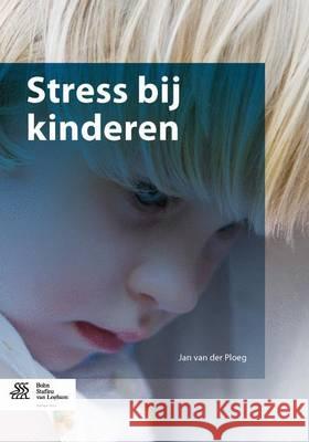Stress Bij Kinderen Van Der Ploeg, Jan 9789036804189 Bohn Stafleu Van Loghum - książka
