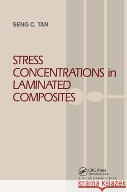 Stress Concentrations in Laminated Composites Seng C. Tan 9781138412880 CRC Press - książka