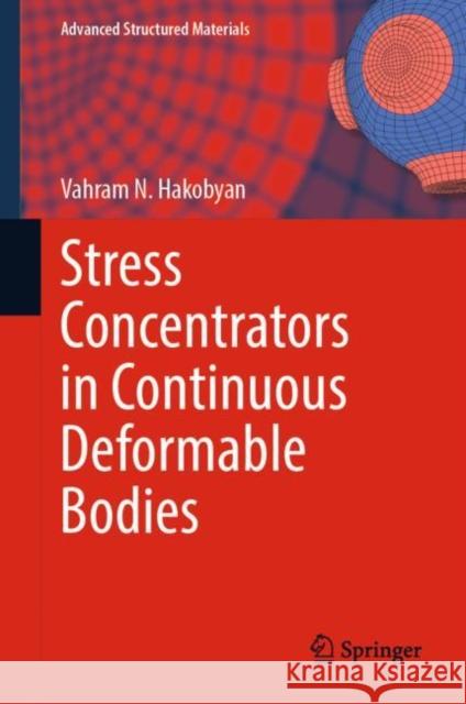 Stress Concentrators in Continuous Deformable Bodies Vahram N. Hakobyan 9783031160226 Springer - książka