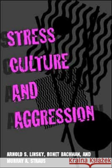 Stress, Culture, and Aggression Arnold S. Linsky Ronet Bachman Murray Arnold Straus 9780300102093 Yale University Press - książka