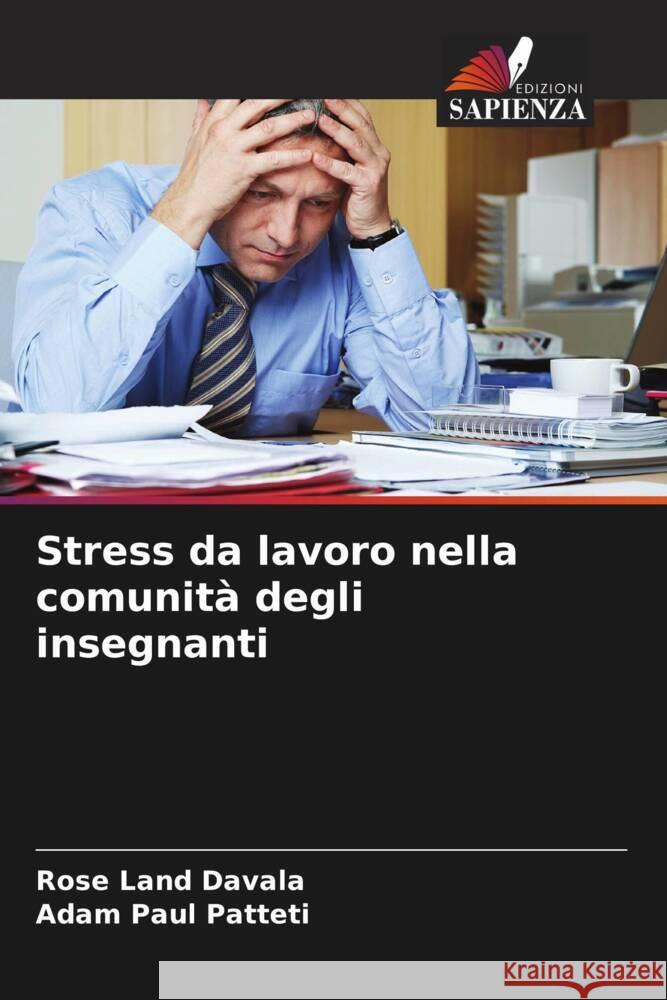 Stress da lavoro nella comunit? degli insegnanti Rose Land Davala Adam Paul Patteti 9786208107420 Edizioni Sapienza - książka