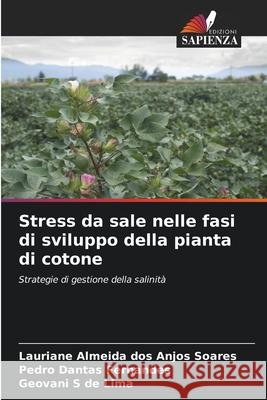 Stress da sale nelle fasi di sviluppo della pianta di cotone dos Anjos Soares, Lauriane Almeida, Fernandes, Pedro Dantas, de Lima, Geovani S 9786203903256 Edizioni Sapienza - książka