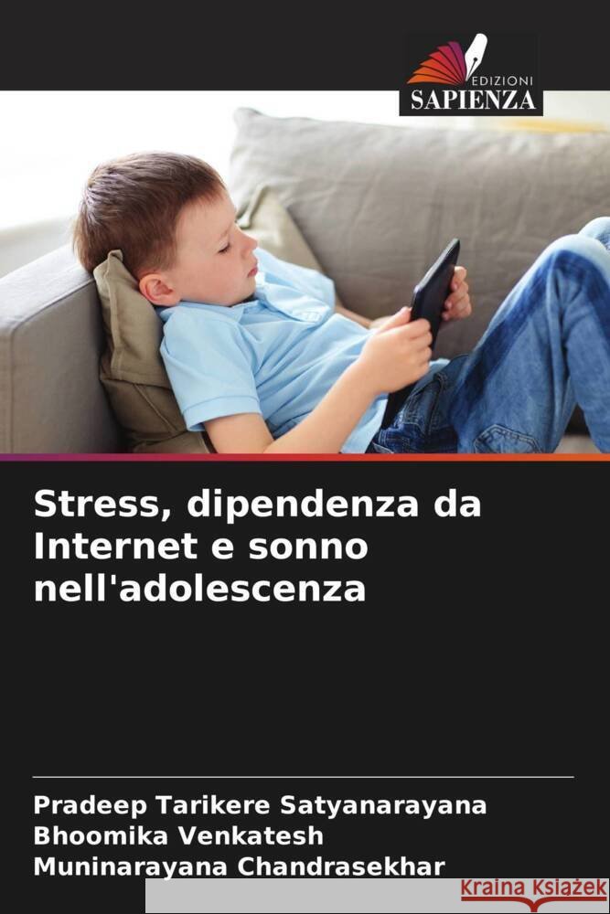 Stress, dipendenza da Internet e sonno nell'adolescenza Tarikere Satyanarayana, Pradeep, Venkatesh, Bhoomika, Chandrasekhar, Muninarayana 9786204467269 Edizioni Sapienza - książka