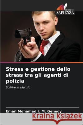 Stress e gestione dello stress tra gli agenti di polizia Eman Mohamed I. M. Genedy 9786207569892 Edizioni Sapienza - książka