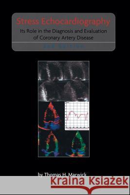 Stress Echocardiography: Its Role in the Diagnosis and Evaluation of Coronary Artery Disease Marwick, Thomas H. 9781461350248 Springer - książka
