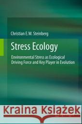 Stress Ecology: Environmental Stress as Ecological Driving Force and Key Player in Evolution Steinberg, Christian E. W. 9789400720718 Springer - książka