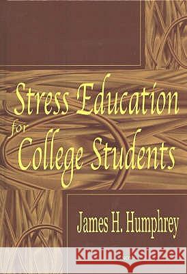 Stress Education For College Students James H Humphrey 9781590336168 Nova Science Publishers Inc - książka