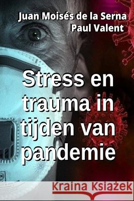 Stress en trauma in tijden van pandemie Paul Valent, Juan Moisés de la Serna, Jos Van Ederen 9788835421832 Tektime - książka