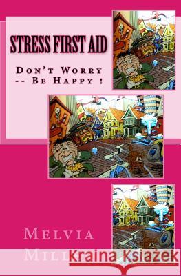 Stress First Aid: Don't worry...Be happy Miller, Melvia 9781440416507 Createspace - książka