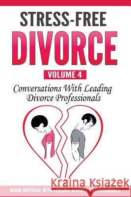 Stress-Free Divorce Volume 04: Conversations With Leading Divorce Professionals Weinmann, Daryl G. 9780998708560 Remarkable Press - książka
