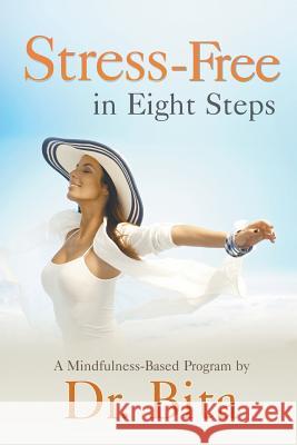 Stress-Free in Eight Steps: A Mindfulness-Based Program Dr Bita 9781631358678 Strategic Book Publishing - książka