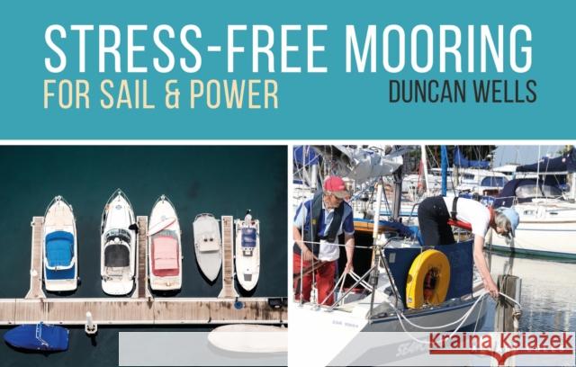 Stress-Free Mooring: For Sail and Power Duncan Wells 9781472968357 Bloomsbury Publishing PLC - książka