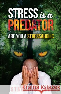 Stress is a Predator: Are you a Stressaholic Blake, Stacey 9781942692157 Lightwalk Publishing - książka