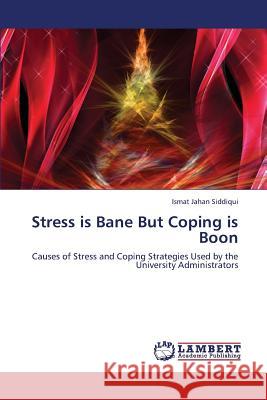 Stress Is Bane But Coping Is Boon Siddiqui Ismat Jahan 9783659347726 LAP Lambert Academic Publishing - książka
