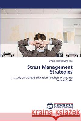 Stress Management Strategies Tarakeswara Rao Sivvala 9783659416576 LAP Lambert Academic Publishing - książka