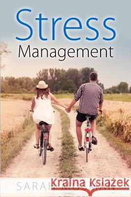 Stress Management: Strategies Designed to Conquer Stress, Improve your Lifestyle and Enrich your Life Mosman, Sarah 9781507836484 Createspace - książka