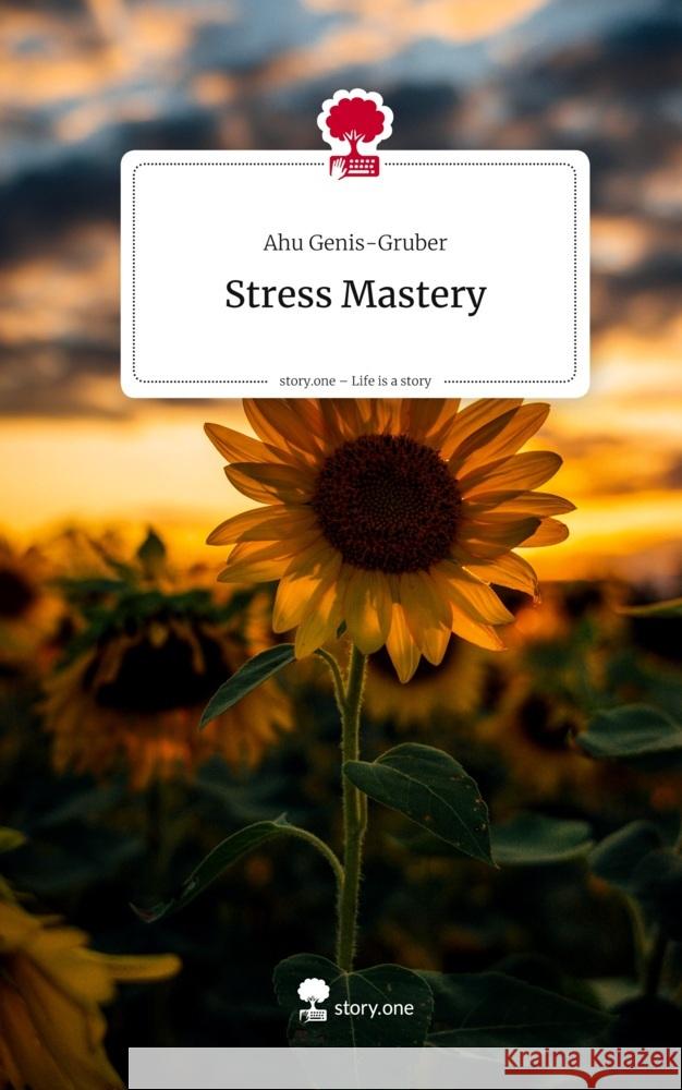 Stress Mastery. Life is a Story - story.one Genis-Gruber, Ahu 9783711590329 story.one publishing - książka