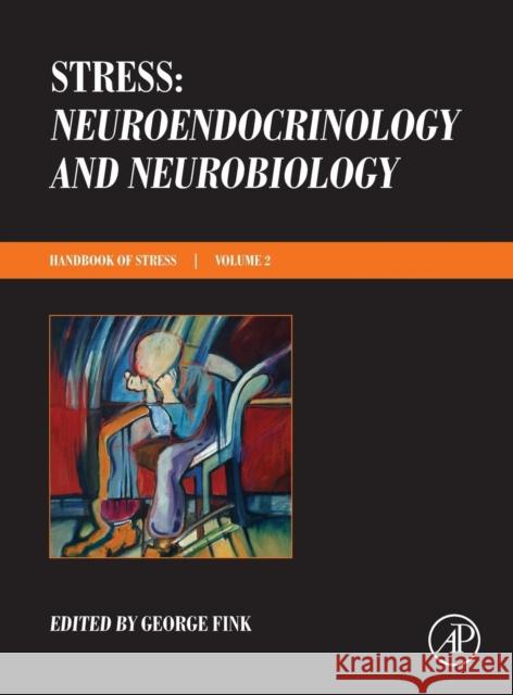 Stress: Neuroendocrinology and Neurobiology: Handbook of Stress Series, Volume 2 Fink, George 9780128021750  - książka