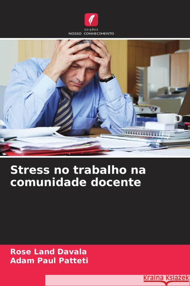 Stress no trabalho na comunidade docente Rose Land Davala Adam Paul Patteti 9786208107437 Edicoes Nosso Conhecimento - książka