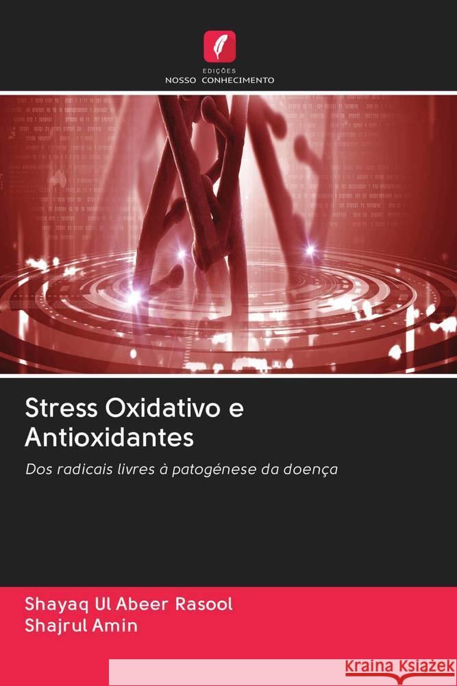 Stress Oxidativo e Antioxidantes Rasool, Shayaq Ul Abeer; Amin, Shajrul 9786202821926 Edicoes Nosso Conhecimento - książka