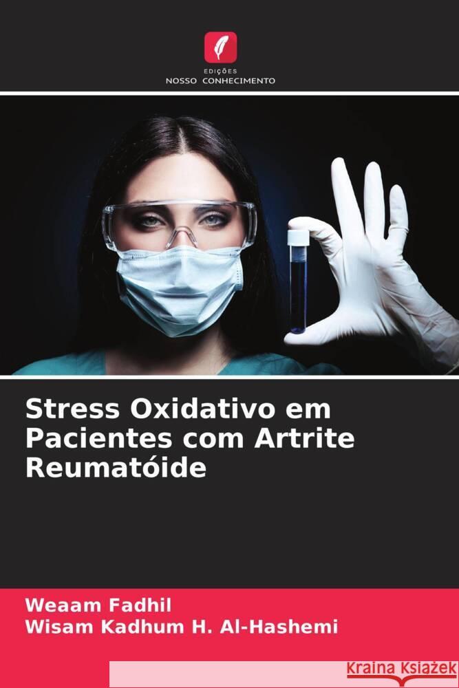 Stress Oxidativo em Pacientes com Artrite Reumatóide Fadhil, Weaam, Kadhum H. Al-Hashemi, Wisam 9786204475493 Edições Nosso Conhecimento - książka