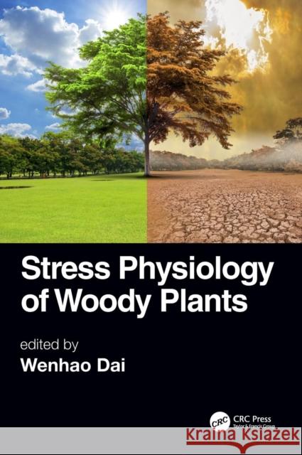 Stress Physiology of Woody Plants Wenhao Dai (North Dakota State Universit   9781498746083 Productivity Press - książka