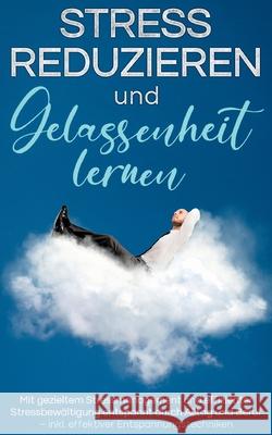 Stress reduzieren und Gelassenheit lernen: Mit gezieltem Stressmanagement und effizienter Stressbewältigung entspannt durch Alltag und Beruf - inkl. e Lemberger, Isa 9783755755203 Books on Demand - książka