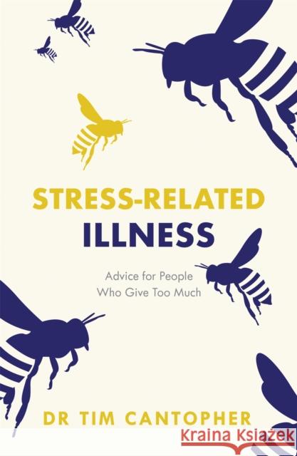 Stress-related Illness: Advice for People Who Give Too Much Tim Cantopher 9781529329193 John Murray Press - książka