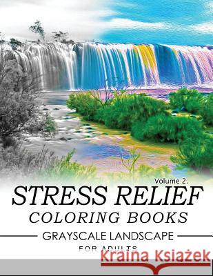 Stress Relief Coloring Books GRAYSCALE Landscape for Adults Volume 2 Keith D. Simons 9781537142159 Createspace Independent Publishing Platform - książka