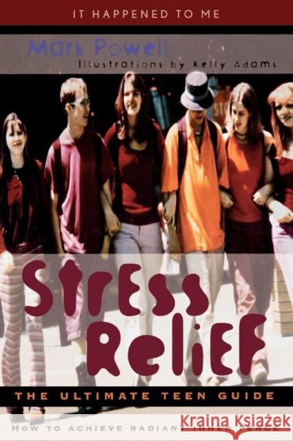 Stress Relief: The Ultimate Teen Guide Powell, Mark 9780810844339 Scarecrow Press - książka