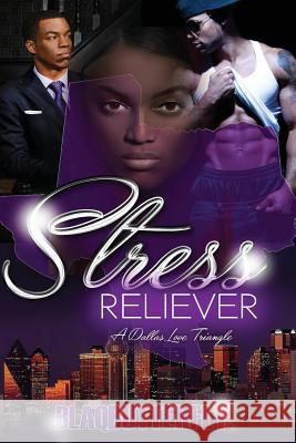 Stress Reliever: A Dallas Love Triangle Mogul Focus 9781530814176 Createspace Independent Publishing Platform - książka