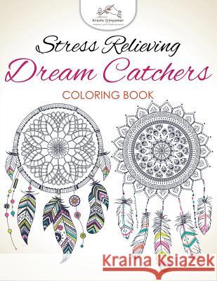 Stress Relieving Dream Catchers Coloring Book Kreativ Entspannen   9781683773504 Kreativ Entspannen - książka