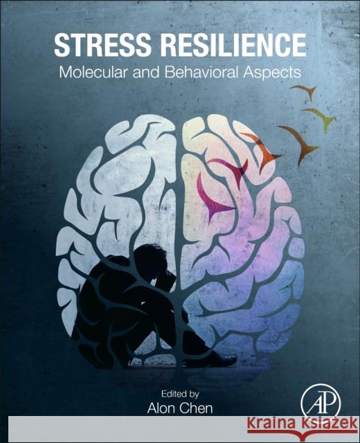 Stress Resilience: Molecular and Behavioral Aspects Alon Chen 9780128139837 Academic Press - książka