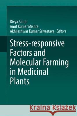 Stress-responsive Factors and Molecular Farming in Medicinal Plants   9789819944798 Springer Nature Singapore - książka