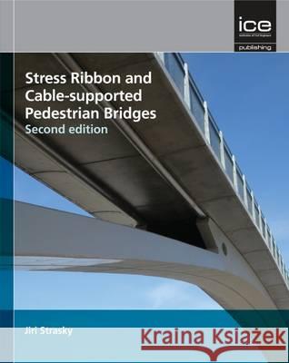 Stress Ribbon and Cable-Supported Pedestrian Bridges Jiri Strasky 9780727741462  - książka