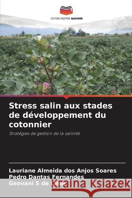 Stress salin aux stades de développement du cotonnier dos Anjos Soares, Lauriane Almeida, Fernandes, Pedro Dantas, de Lima, Geovani S 9786203903263 Editions Notre Savoir - książka
