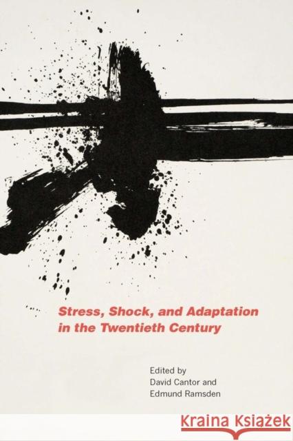 Stress, Shock, and Adaptation in the Twentieth Century David Cantor Edmund Ramsden 9781580464765 University of Rochester Press - książka