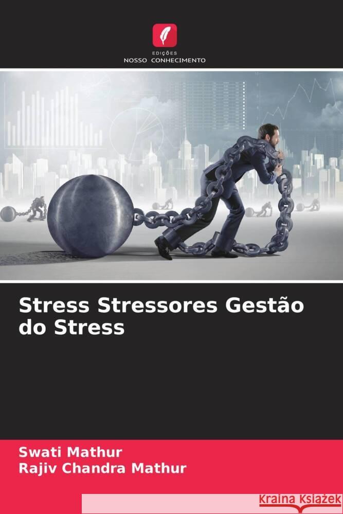 Stress Stressores Gest?o do Stress Swati Mathur Rajiv Chandra Mathur 9786208033316 Edicoes Nosso Conhecimento - książka