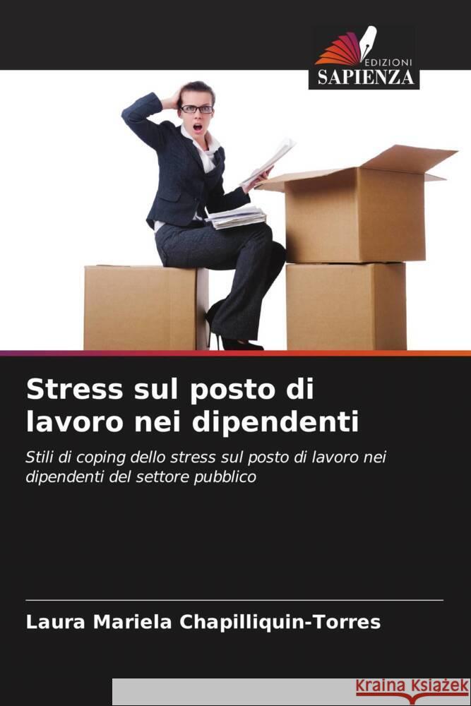 Stress sul posto di lavoro nei dipendenti Chapilliquin-Torres, Laura Mariela 9786205556801 Edizioni Sapienza - książka