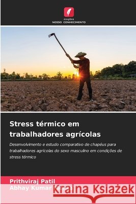 Stress térmico em trabalhadores agrícolas Patil, Prithviraj, Mehta, Abhay Kumar 9786208643928 Edições Nosso Conhecimento - książka
