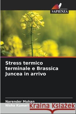 Stress termico terminale e Brassica Juncea in arrivo Mohan, Narender, Kumari, Nisha 9786208938185 Edizioni Sapienza - książka