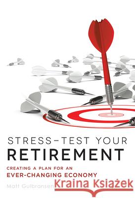Stress-Test Your Retirement: Creating a Plan for an Ever-Changing Economy Matt Gulbransen 9781599327754 Advantage Media Group - książka