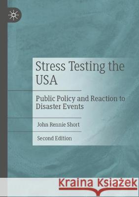 Stress Testing the USA: Public Policy and Reaction to Disaster Events Short, John Rennie 9783030660017 Springer International Publishing - książka