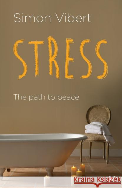 Stress: The Path to Peace Simon Vibert   9781783591527 Inter-Varsity Press - książka