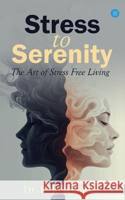Stress to Serenity: The Art of Stress Free Living Rekha Gaur 9789373103198 Bluerose Publishers - książka