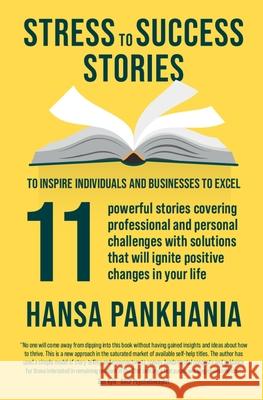 Stress to Success Stories: To Inspire Individuals and Businesses to Excell Hansa Pankhania 9781914201141 Sohum Publications - książka