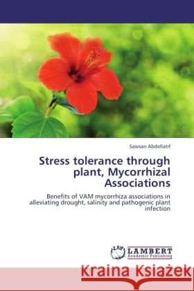 Stress Tolerance Through Plant, Mycorrhizal Associations Sawsan Abdellatif 9783847347040 LAP Lambert Academic Publishing - książka
