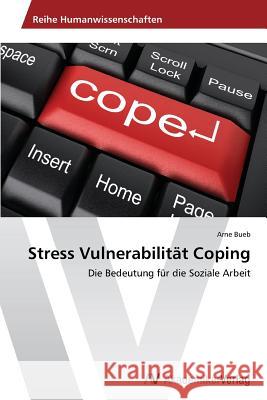 Stress Vulnerabilitat Coping Bueb Arne 9783639493382 AV Akademikerverlag - książka